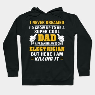 ELECTRICIAN Dad  – Super Cool Dad Of Freaking Awesome ELECTRICIAN Hoodie